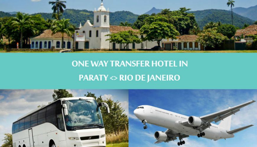 One way transfer hotel in Paraty to Rio de Janeiro - Traslado Paraty para Rio de Janeiro